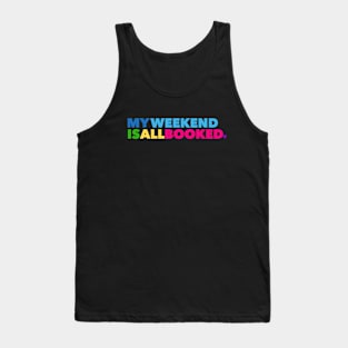 Books Lover - My Weekend is All Booked Tank Top